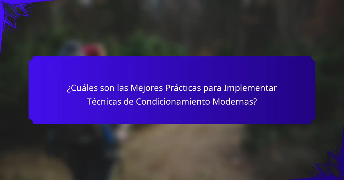 ¿Cuáles son las Mejores Prácticas para Implementar Técnicas de Condicionamiento Modernas?