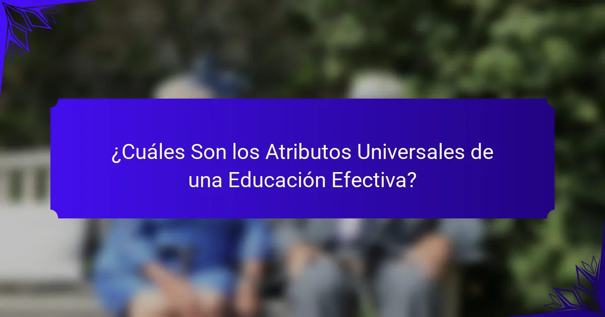 ¿Cuáles Son los Atributos Universales de una Educación Efectiva?