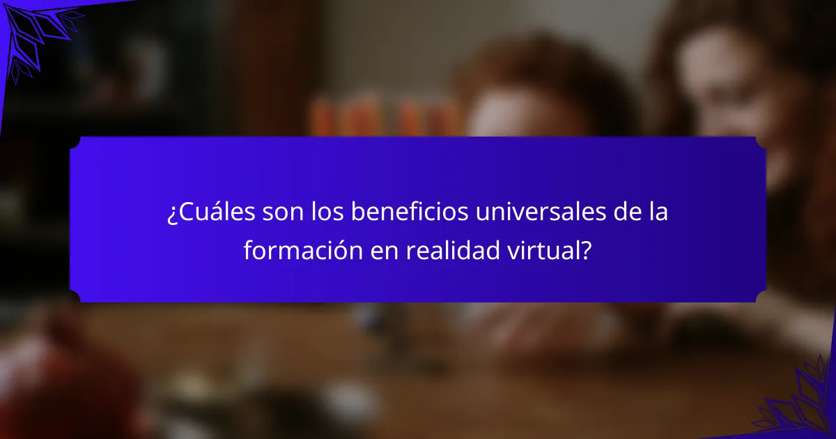 ¿Cuáles son los beneficios universales de la formación en realidad virtual?