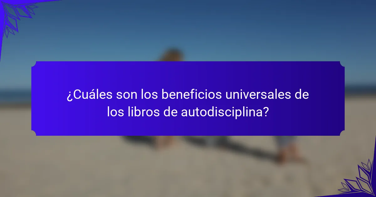 ¿Cuáles son los beneficios universales de los libros de autodisciplina?