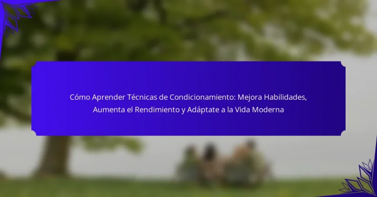 Cómo Aprender Técnicas de Condicionamiento: Mejora Habilidades, Aumenta el Rendimiento y Adáptate a la Vida Moderna