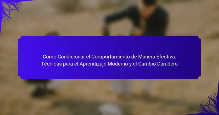Cómo Condicionar el Comportamiento de Manera Efectiva: Técnicas para el Aprendizaje Moderno y el Cambio Duradero