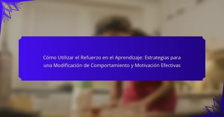 Cómo Utilizar el Refuerzo en el Aprendizaje: Estrategias para una Modificación de Comportamiento y Motivación Efectivas