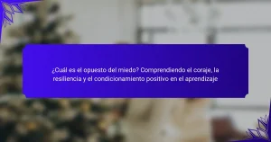 ¿Cuál es el opuesto del miedo? Comprendiendo el coraje, la resiliencia y el condicionamiento positivo en el aprendizaje