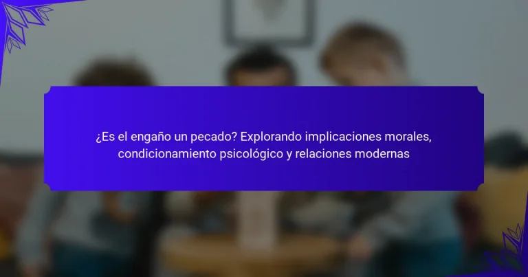 ¿Es el engaño un pecado? Explorando implicaciones morales, condicionamiento psicológico y relaciones modernas