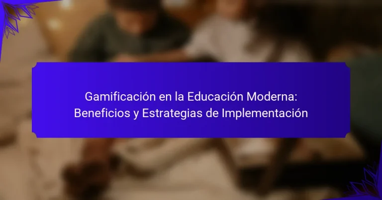 Gamificación en la Educación Moderna: Beneficios y Estrategias de Implementación