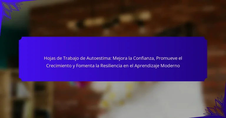 Hojas de Trabajo de Autoestima: Mejora la Confianza, Promueve el Crecimiento y Fomenta la Resiliencia en el Aprendizaje Moderno