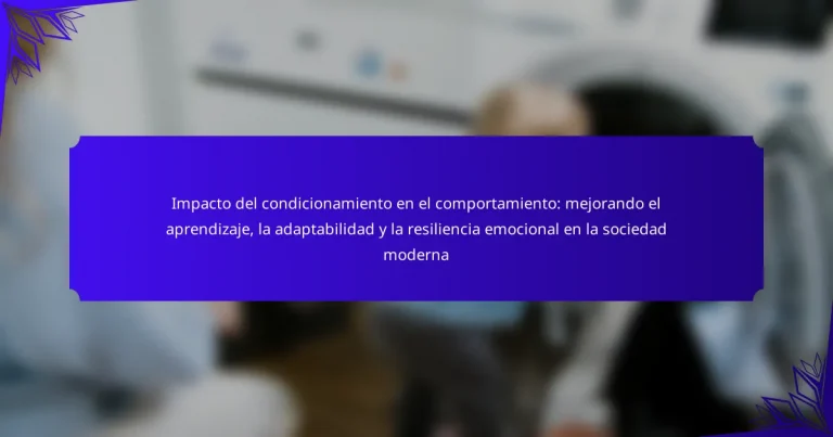 Impacto del condicionamiento en el comportamiento: mejorando el aprendizaje, la adaptabilidad y la resiliencia emocional en la sociedad moderna