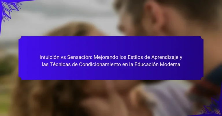 Intuición vs Sensación: Mejorando los Estilos de Aprendizaje y las Técnicas de Condicionamiento en la Educación Moderna