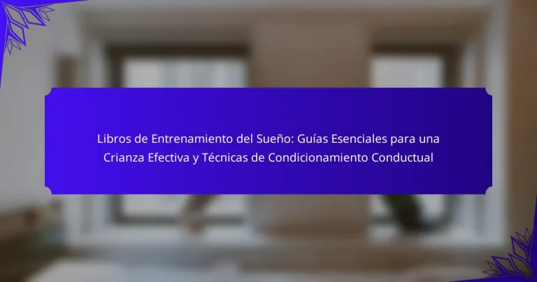 Libros de Entrenamiento del Sueño: Guías Esenciales para una Crianza Efectiva y Técnicas de Condicionamiento Conductual