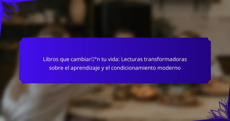 Libros que cambiarán tu vida: Lecturas transformadoras sobre el aprendizaje y el condicionamiento moderno