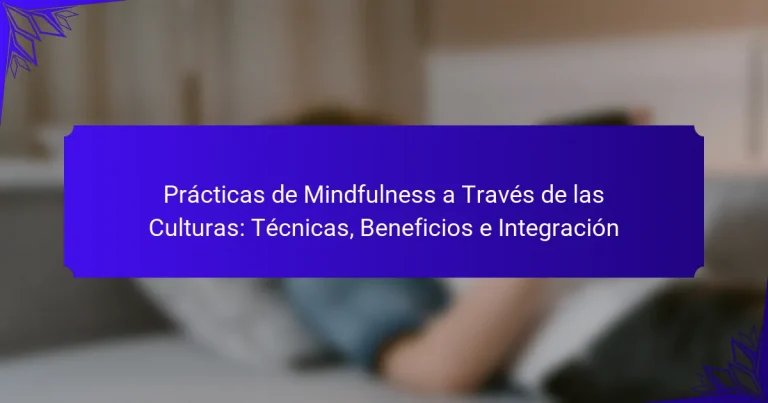 Prácticas de Mindfulness a Través de las Culturas: Técnicas, Beneficios e Integración