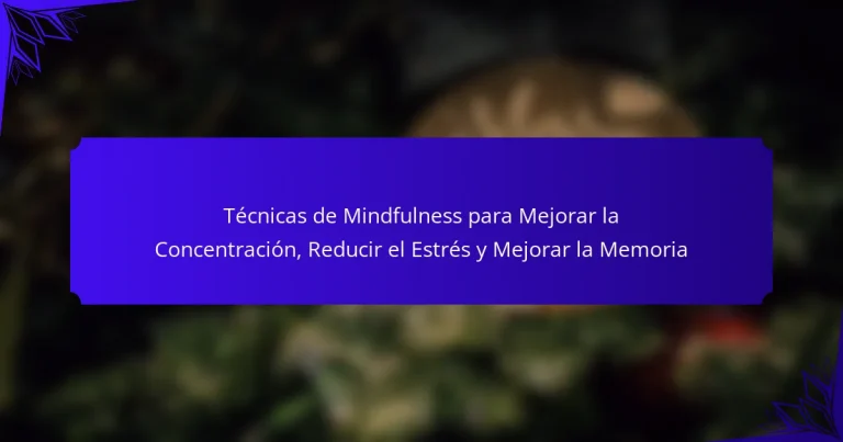 Técnicas de Mindfulness para Mejorar la Concentración, Reducir el Estrés y Mejorar la Memoria