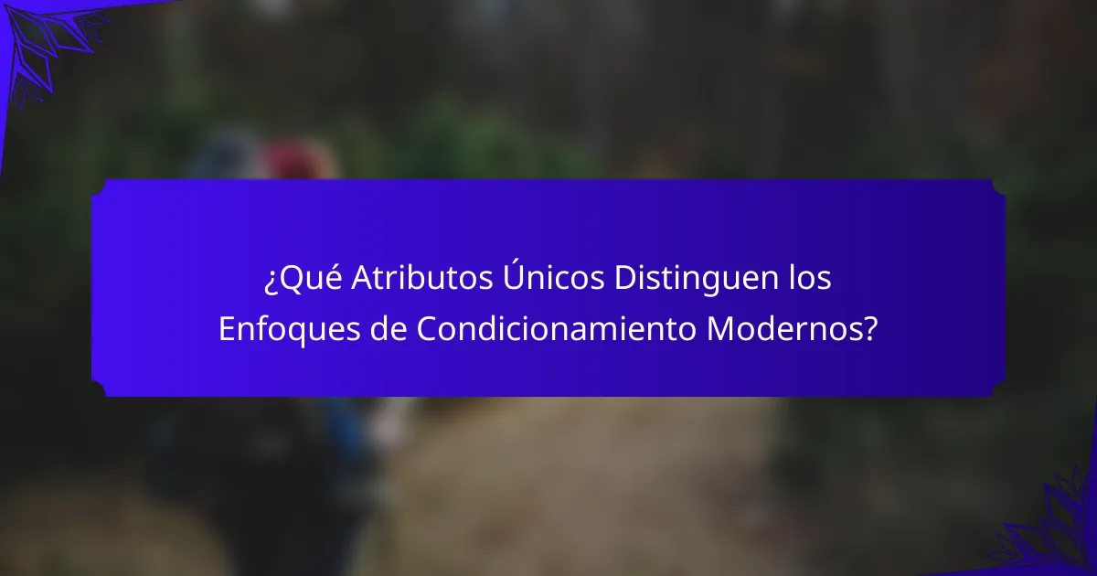 ¿Qué Atributos Únicos Distinguen los Enfoques de Condicionamiento Modernos?
