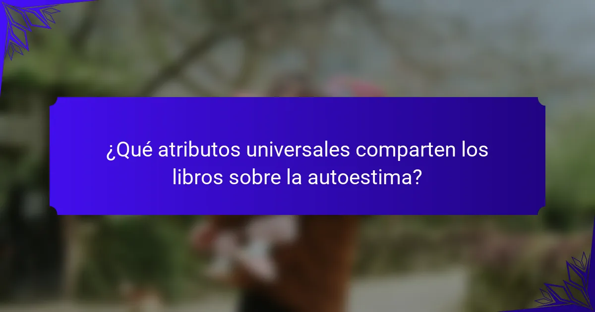 ¿Qué atributos universales comparten los libros sobre la autoestima?
