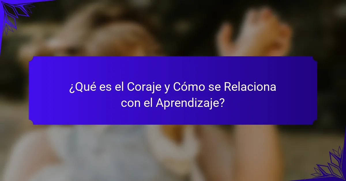 ¿Qué es el Coraje y Cómo se Relaciona con el Aprendizaje?
